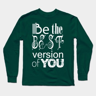 Be the Best Version of You Long Sleeve T-Shirt